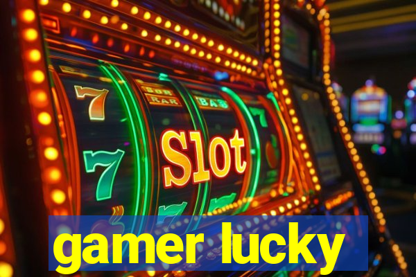 gamer lucky